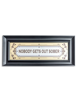 "Nobody Gets Out Sober" Mirrored Sign