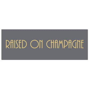 Raised on Champagne Wall Plaque
